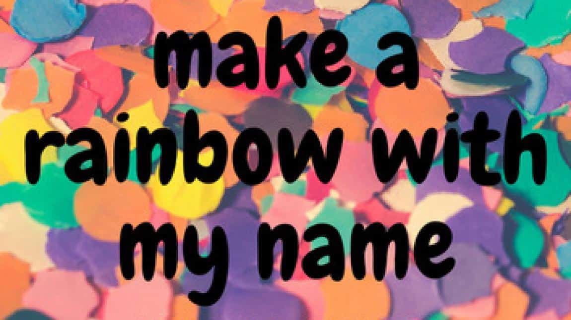 Make a Rainbow With My Name Projemiz